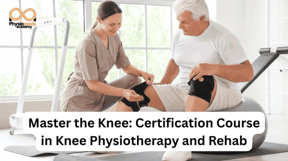 Knee Physiotherapy Certification Course | Advanced Knee Rehabilitation ...